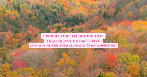 7 Words for Fall That English Just Doesn't Have (And Why We Feel Them All in Old Town Warrenton)