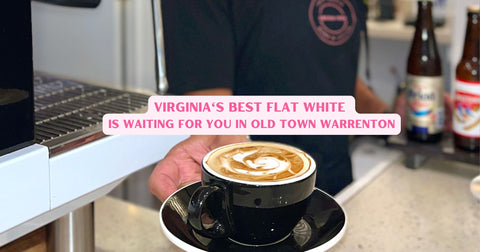 Virginia's Best Flat White Is Waiting for You in Old Town Warrenton