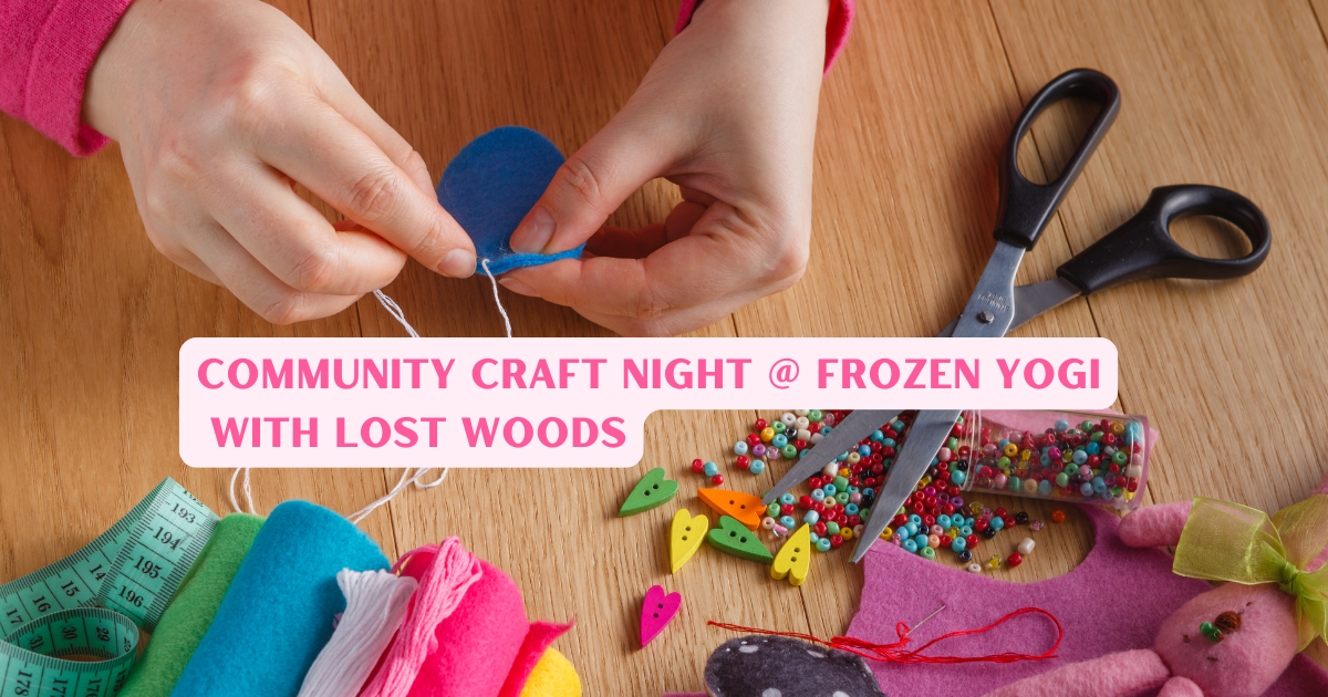 Craft Night Native Free Community Craft Night with Lost Woods – Frozen Yogi